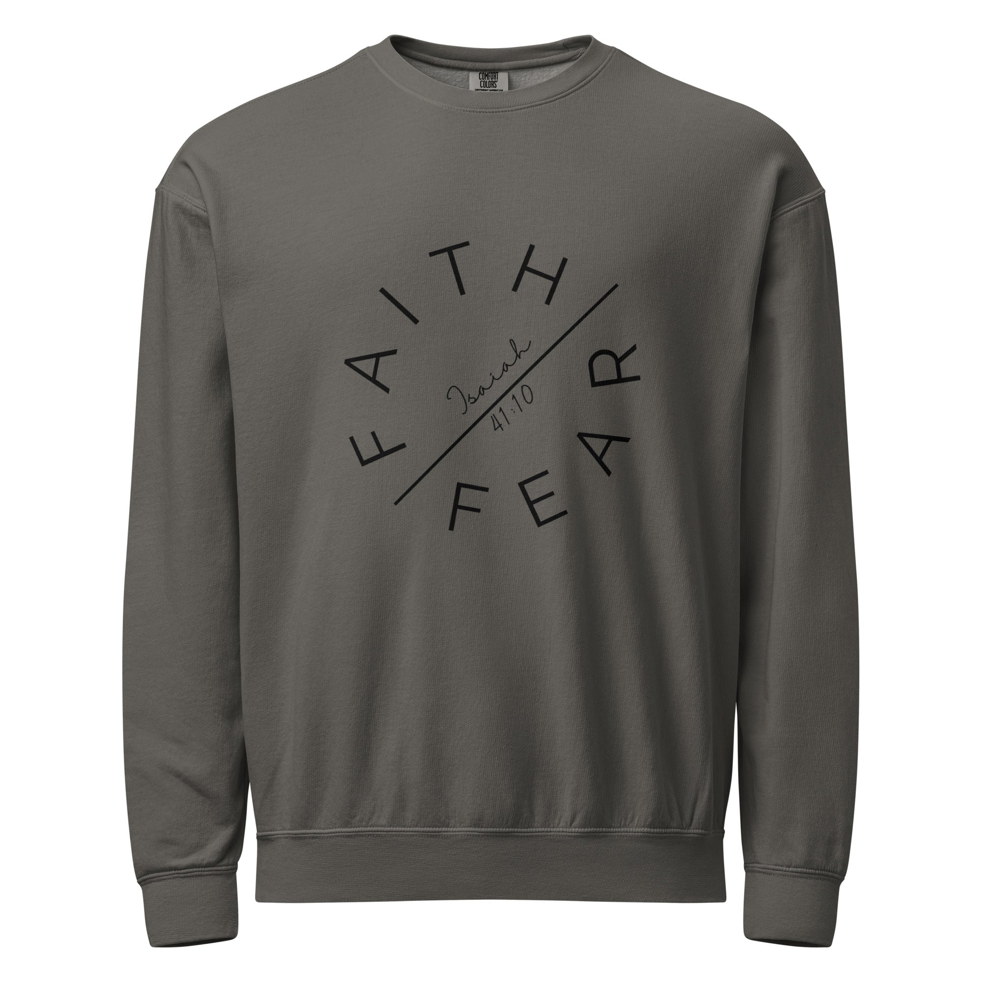 Faith Over Fear Garment-Dyed Sweatshirt | Isaiah 41:10 Vintage Crew