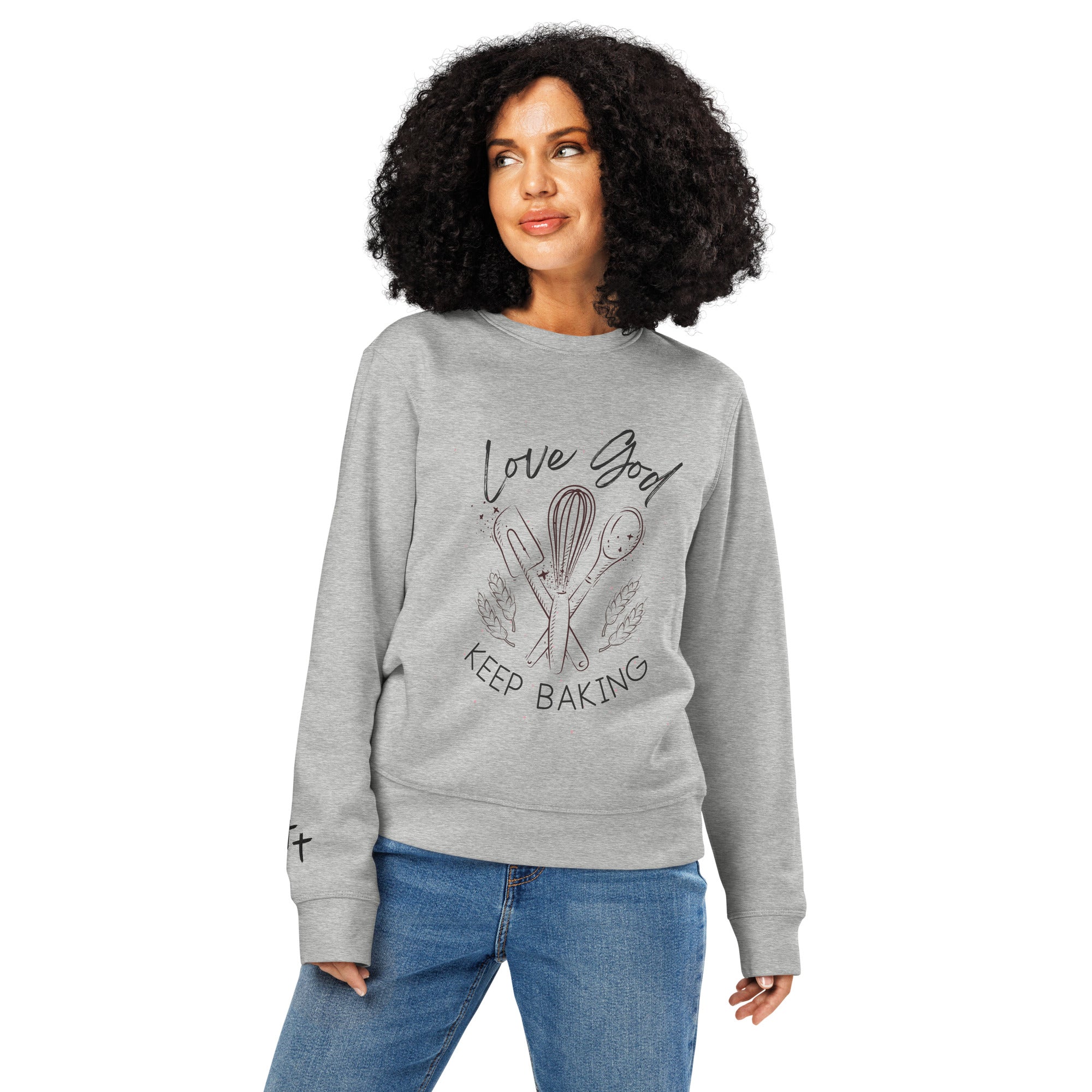 Love God & Keep Baking Organic Sweatshirt | Christian Baker Crewneck