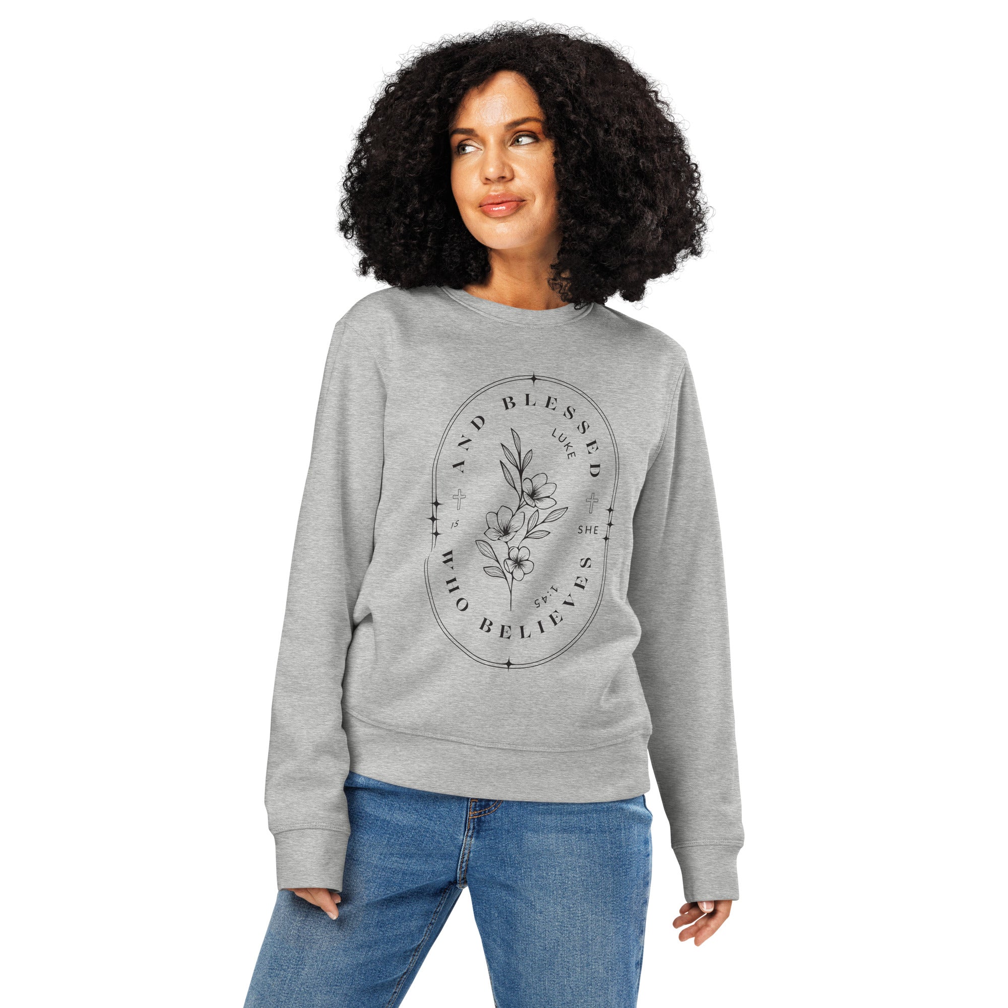 Blessed is She Who Believes Organic Sweatshirt | Luke 1:45 Print