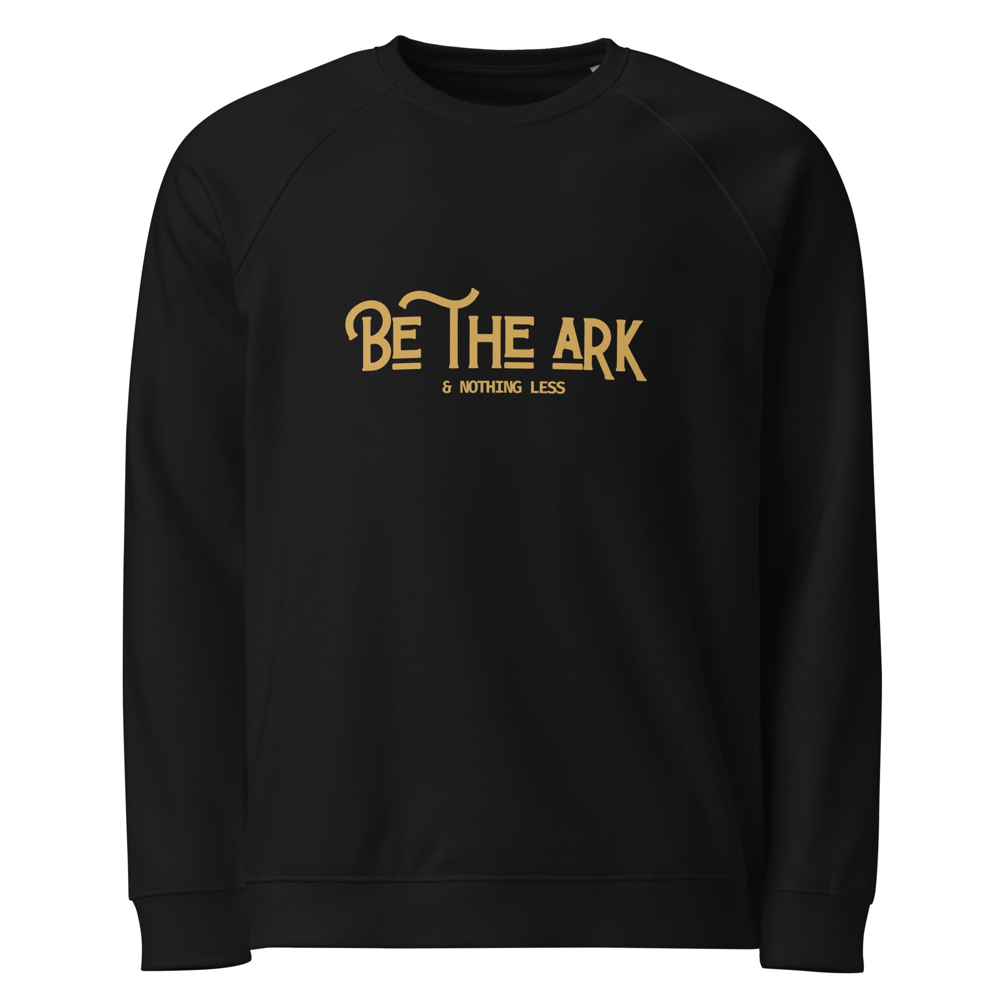 Men's Unisex Organic Raglan Sweatshirt - Be The Ark and Nothing Less Print - Various Colors Christian Faith Crew Neck Sweater