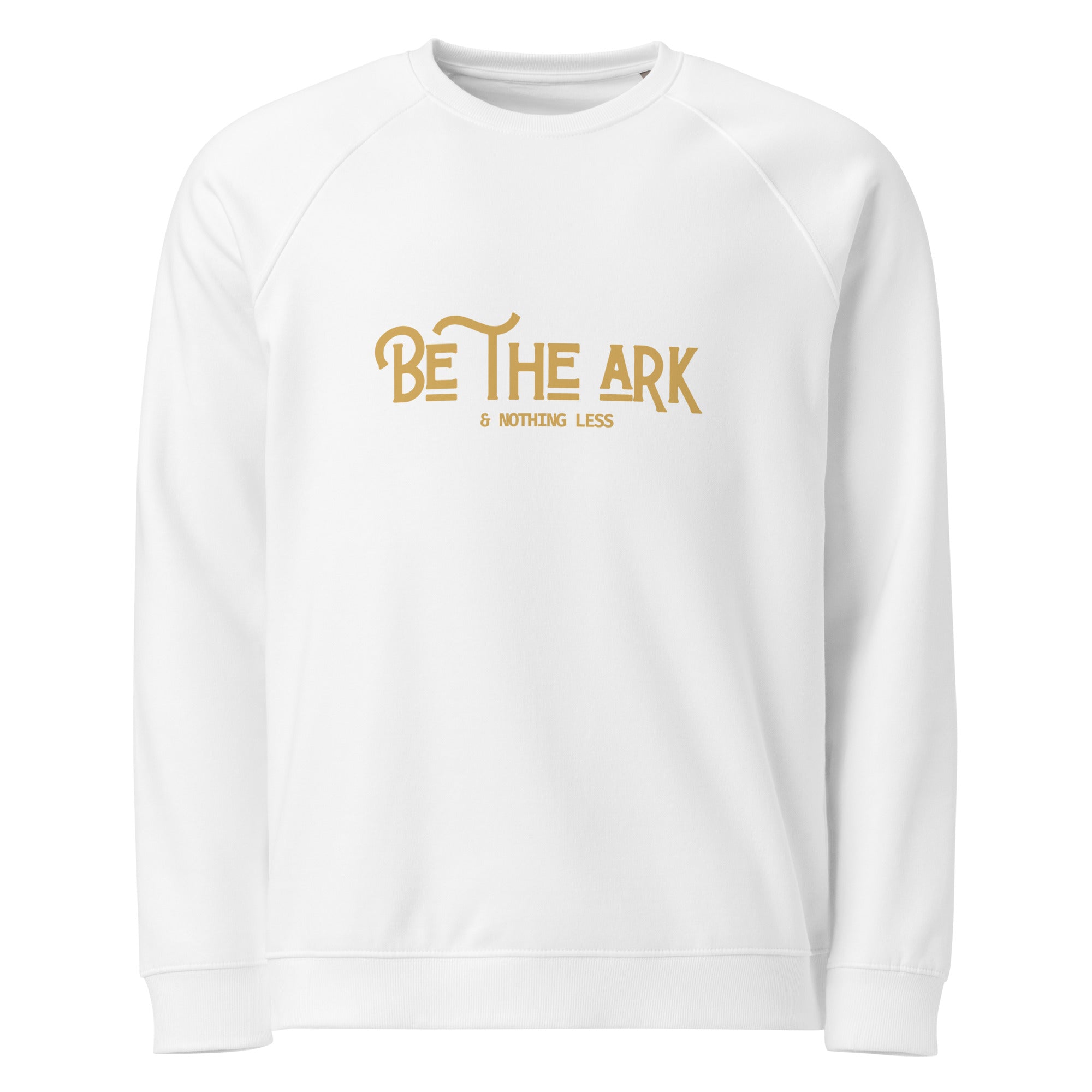 Men's Unisex Organic Raglan Sweatshirt - Be The Ark and Nothing Less Print - Various Colors Christian Faith Crew Neck Sweater